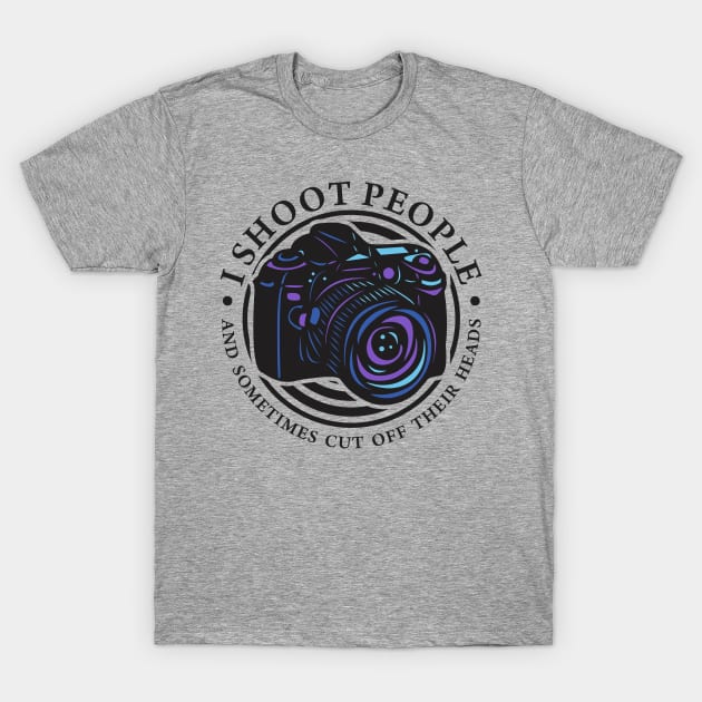 I Shoot People T-Shirt by DavesTees